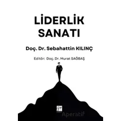 Liderlik Sanatı - Sebahattin Kılınç - Gazi Kitabevi