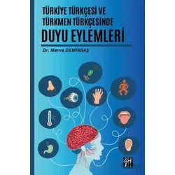 Türkiye Türkçesi ve Türkmen Türkçesinde Duyu Eylemleri - Merve Demirbaş - Gazi Kitabevi