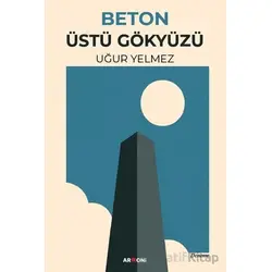 Beton Üstü Gökyüzü - Uğur Yelmez - Armoni Yayıncılık