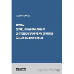 Anonim Ortaklık Payı Bağlamında Opsiyon Kavramı ve Pay Devrinde Özellik Arz Eden Haklar