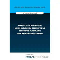 Kabahatlerin Sorumluluk Rejimi Bağlamında Düzenleyici ve Denetleyici Kurumların İdari Yaptırım Uygul