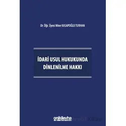 İdari Usul Hukukunda Dinlenilme Hakkı - Mine Kasapoğlu Turhan - On İki Levha Yayınları
