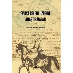 Evliya Çelebi Üzerine Araştırmalar - Mehmet Ali Ünal - Paradigma Akademi Yayınları