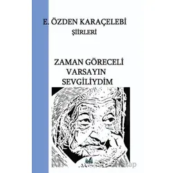 Zaman Göreceli Varsayın Sevgiliydim - E. Özden Karaçelebi - İzan Yayıncılık