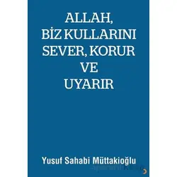 Allah, Biz Kullarını Sever, Korur ve Uyarır - Yusuf Sahabi Müttakioğlu - Cinius Yayınları