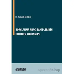 Borçlanma Aracı Sahiplerinin Hukuken Korunması - Abdullah Altıntaş - On İki Levha Yayınları