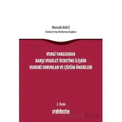 Vergi Yargısında Karşı Vekalet Ücretine İlişkin Hukuki Sorunlar ve Çözüm Önerileri