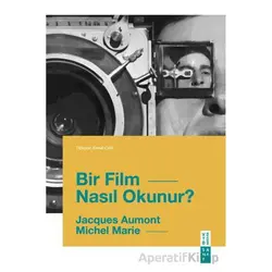 Bir Film Nasıl Okunur? - Jacques Aumont - Ketebe Yayınları