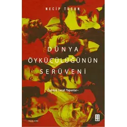Dünya Öykücülüğünün Serüveni - Necip Tosun - Ketebe Yayınları