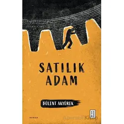 Satılık Adam - Bülent Akyürek - Ketebe Yayınları