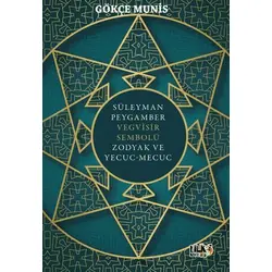Süleyman Peygamber Vegvisir Sembolü Zodyak ve Yecuc-Mecuc - Gökçe Munis - Tilki Kitap