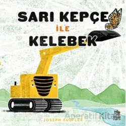 Sarı Kepçe ile Kelebek - Joseph Kuefler - İthaki Çocuk Yayınları