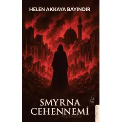 Smyrna Cehennemi - Helen Akkaya Bayındır - Destek Yayınları