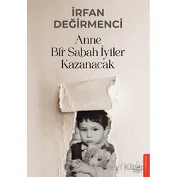 Anne Bir Sabah İyiler Kazanacak - İrfan Değirmenci - Destek Yayınları