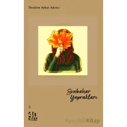 Sonbahar Yaprakları - İbrahim Aykut Akıncı - 40 Kitap
