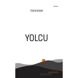 Yolcu - Figen Koşar - Ayrıkotu Yayınları