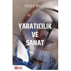 Yaratıcılık ve Sanat - Enver Yolcu - Pegem Akademi Yayıncılık