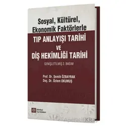 Sosyal, Kültürel, Ekonomik Faktörlerle Tıp Anlayışı Tarihi ve Diş Hekimliği Tarihi