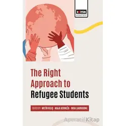 The Right Approach To Refugee Students - Kolektif - Eğitim Yayınevi - Bilimsel Eserler