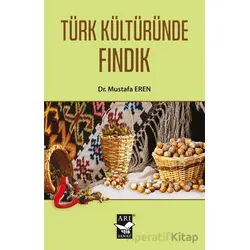 Türk Kültüründe Fındık - Mustafa Eren - Arı Sanat Yayınevi