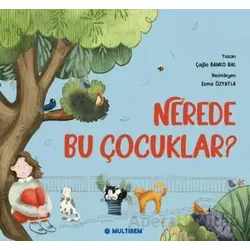 Nerede Bu Çocuklar? - Çağla Banko Bal - Multibem Yayınları