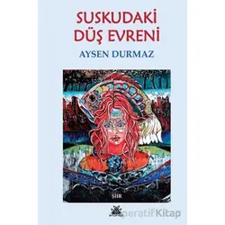 Suskudaki Düş Evreni - Aysen Durmaz - Artshop Yayıncılık