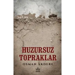 Huzursuz Topraklar - Osman Akdere - Elpis Yayınları