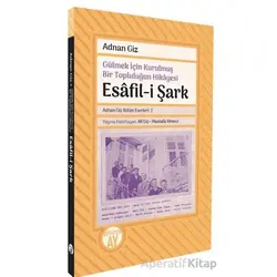 Gülmek İçin Kurulmuş Bir Topluluğun Hikayesi: Esafil-i Şark - Adnan Giz - Büyüyen Ay Yayınları