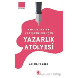 Çocuklar ve Yetişkinler İçin Yazarlık Atölyesi - Ali Ulurasba - Babıali Kültür Yayıncılığı