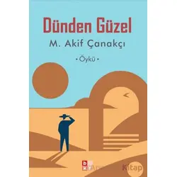 Dünden Güzel - Mehmet Akif Çanakçı - Babıali Kültür Yayıncılığı