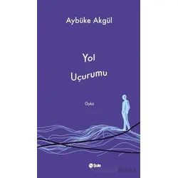 Yol Uçurumu - Aybüke Akgül - Şule Yayınları
