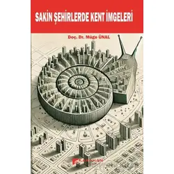 Sakin Şehirlerde Kent İmgeleri - Müge Ünal - Karahan Kitabevi