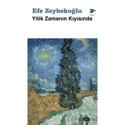Yitik Zamanın Kıyısında - Efe Zeybekoğlu - Alakarga Sanat Yayınları