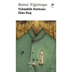Yükseklik Korkusu Olan Kuş - Bulut Yiğittepe - Alakarga Sanat Yayınları