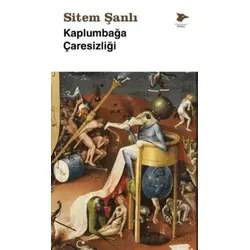Kaplumbağa Çaresizliği - Sitem Şanlı - Alakarga Sanat Yayınları