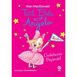 Tatlı Bela Angela - Ünlülerin Peşinde - Alan MacDonald - Sia Kitap