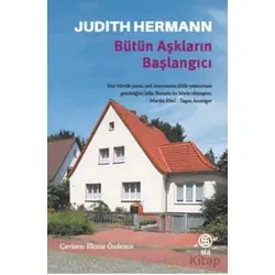 Bütün Aşkların Başlangıcı - Judith Hermann - Sia Kitap