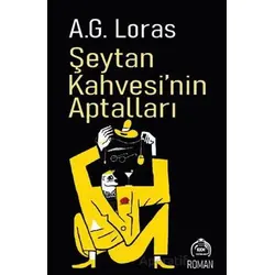 Şeytan Kahvesi’nin Aptalları - A.G. Loras - Kekeme Yayınları
