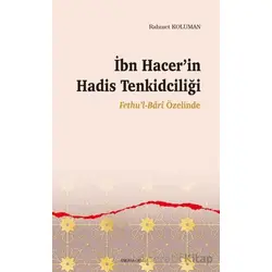 İbn Hacer’in Hadis Tenkidciliği - Rahmet Koluman - Ankara Okulu Yayınları