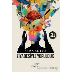 Ziyadesiyle Yorulduk - Sema Kutlu - Kuytu Yayınları
