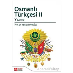 Osmanlı Türkçesi 2 Yazma - Halit Dursunoğlu - Pegem Akademi Yayıncılık