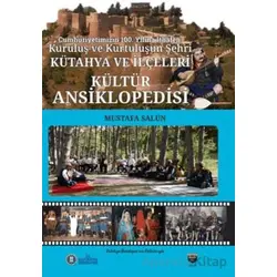 Kütahya ve İlçeleri Kültür Ansiklopedisi - Mustafa Salün - Bilgin Kültür Sanat Yayınları