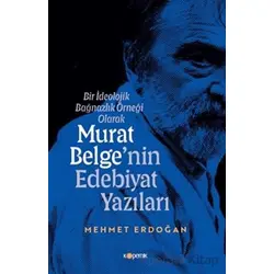 Bir İdeolojik Bağnazlık Örneği Olarak Murat Belgenin Edebiyat Yazıları