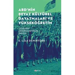 ABD’nin Beyaz Kültürel Dayatmaları ve Yükseköğretim - E. Lâle Demirtürk - Kopernik Kitap