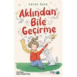 Aklından Bile Geçirme - Zafer Özer - FOM Kitap