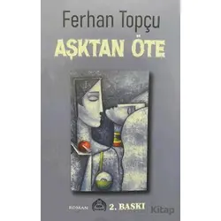 Aşktan Öte - Ferhan Topçu - Kekeme Yayınları