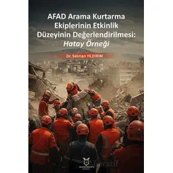 Afad Arama Kurtarma Ekiplerinin Etkinlik Düzeyinin Değerlendirilmesi: Hatay Örneği