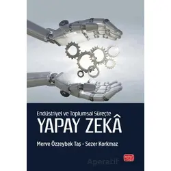 Endüstriyel ve Toplumsal Süreçte Yapay Zeka - Sezer Korkmaz - Nobel Bilimsel Eserler