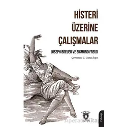 Histeri Üzerine Çalışmalar - Sigmund Freud - Dorlion Yayınları