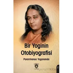 Bir Yogi’nin Otobiyografisi - Paramhansa Yogananda - Dorlion Yayınları